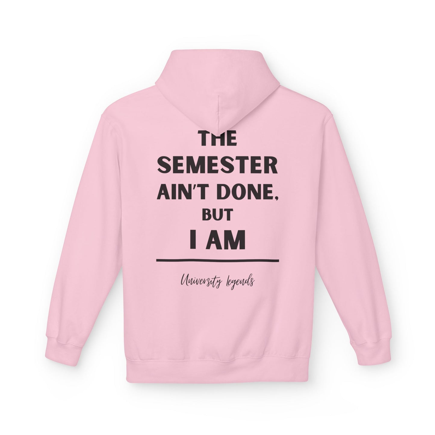 The semester ain't done | Hoodie