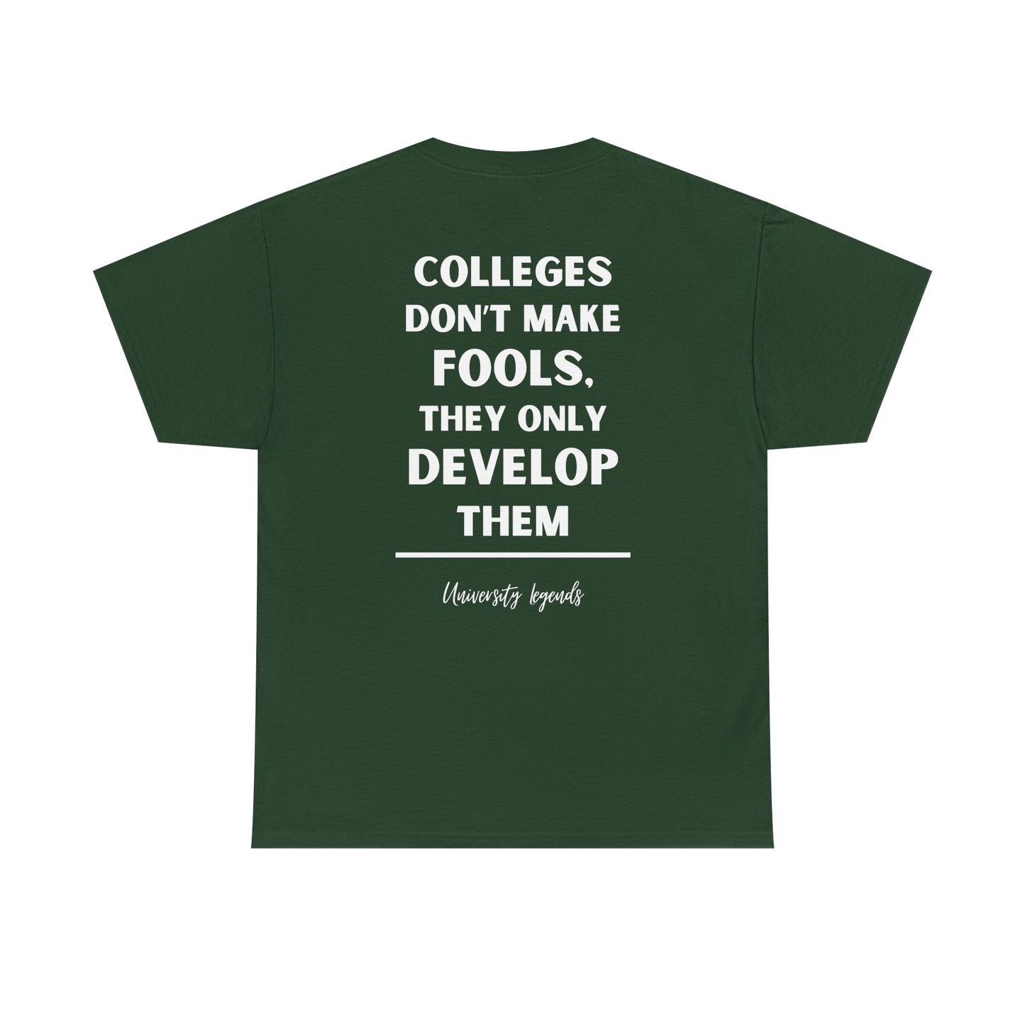 Colleges don't make fools | T-Shirt