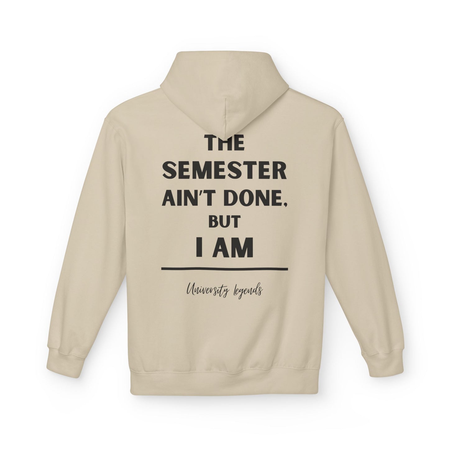 The semester ain't done | Hoodie
