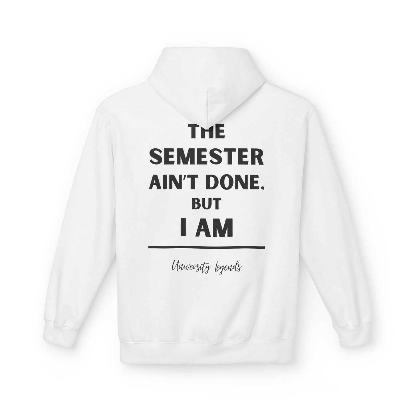 The semester ain't done | Hoodie