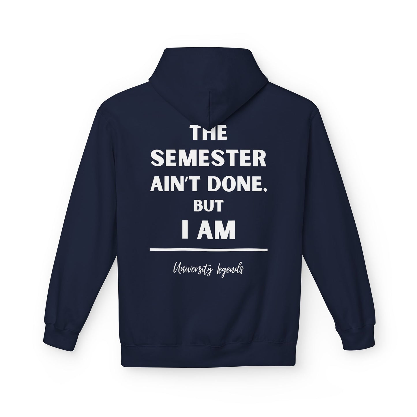 The semester ain't done | Hoodie