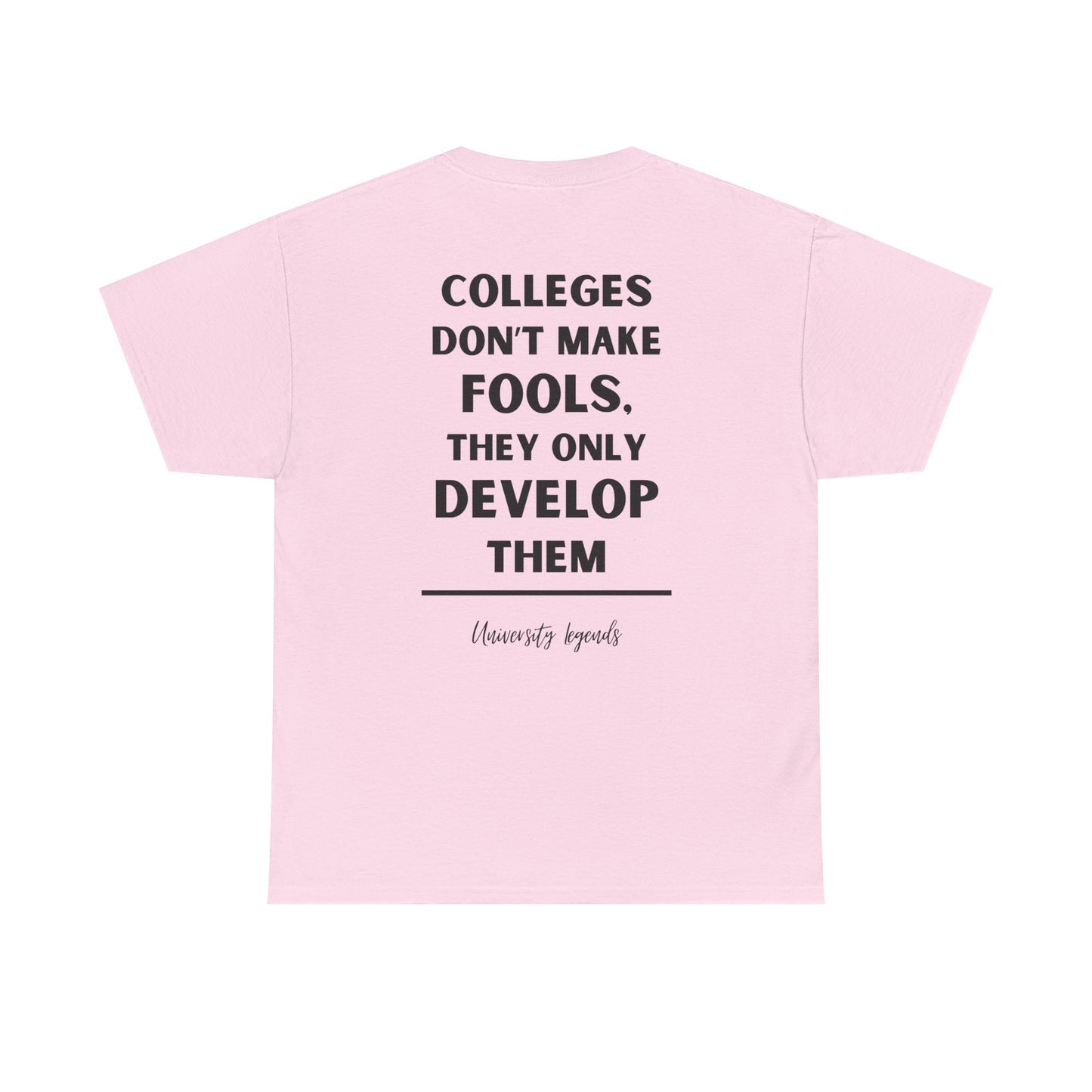 Colleges don't make fools | T-Shirt
