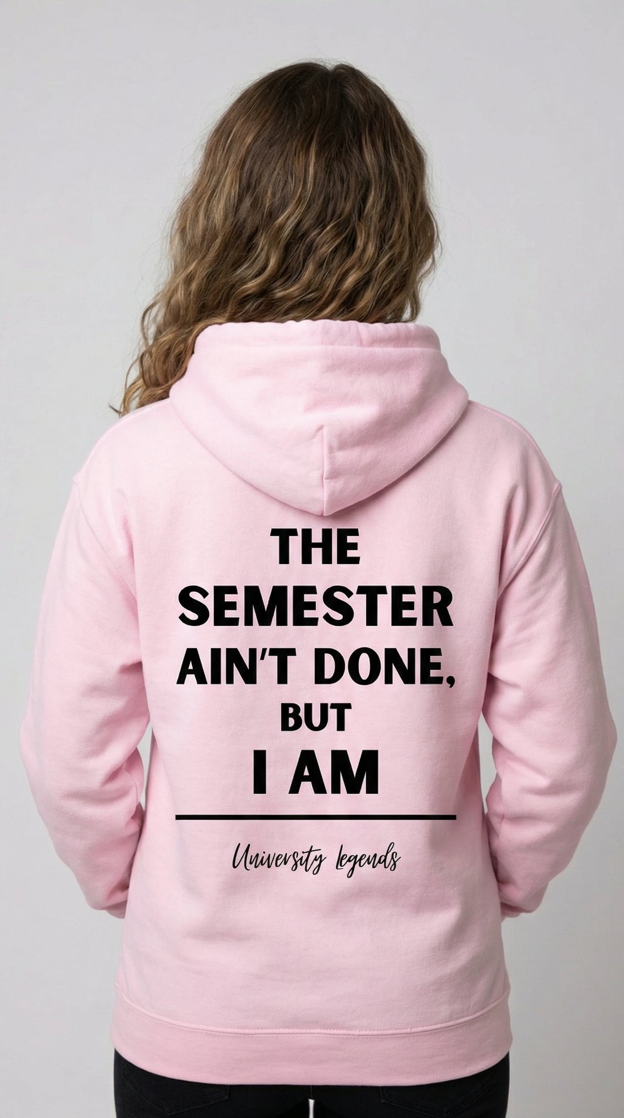 The semester ain't done | Hoodie
