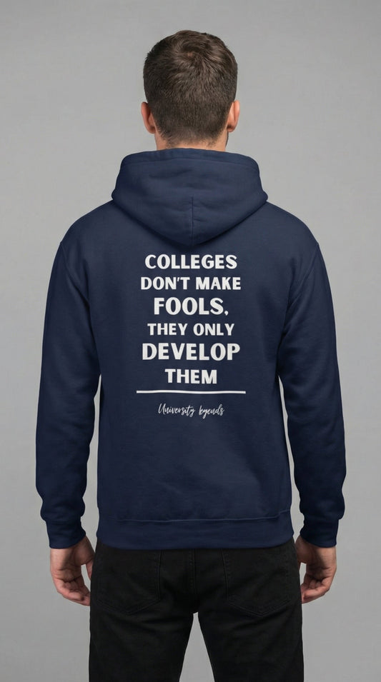 Colleges don't make fools | Hoodie