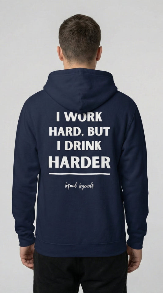 I drink hard